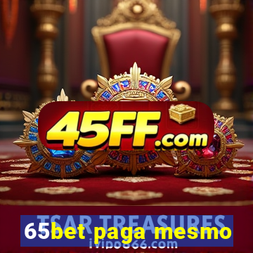 65bet paga mesmo